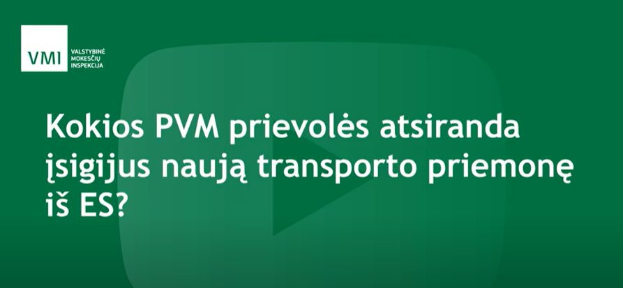 Sužinokite, kokios atsiranda PVM prievolės, įsigijus naują transporto priemonę iš ES (VIDEO)
